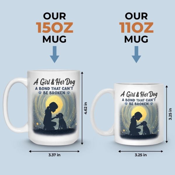 A Girl And Her Dog, An Unbreakable Bond - Dog Mug - Gift For Pet Owners, Pet Lovers A Girl And Her Dog, An Unbreakable Bond - Dog Mug - Gift For Pet Owners, Pet Lovers