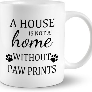 A House Is Not a Home Without Paw Prints Coffee Mug Funny Dog Lover Gift for Dog Mom Dad Women Men, Dog Owner Gift Birthday Christmas