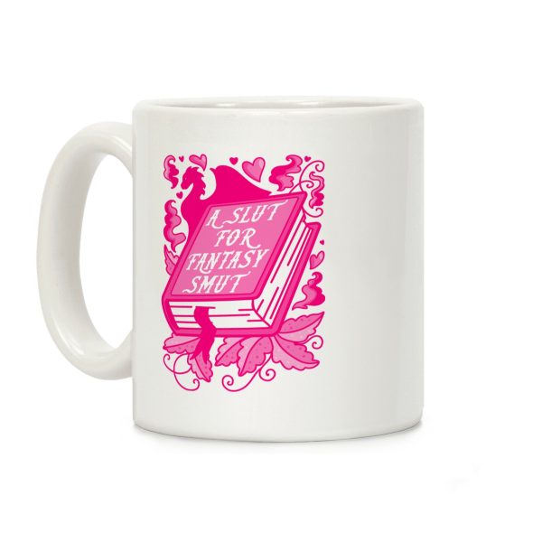 A Slut For Fantasy Smut Coffee Mug A Slut For Fantasy Smut Coffee Mug
