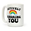 Actively Ignoring You Coffee Mug Actively Ignoring You Coffee Mug