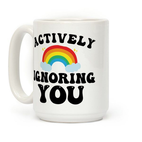 Actively Ignoring You Coffee Mug Actively Ignoring You Coffee Mug