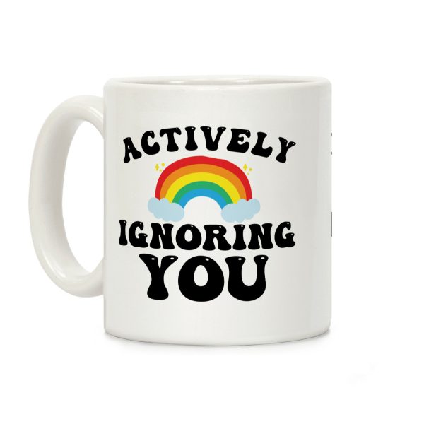 Actively Ignoring You Coffee Mug Actively Ignoring You Coffee Mug