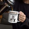 Admit It Life Would Be Boring Without Me - 3D Inflated Effect Printed Mug, Personalized White Edge-to-Edge Mug Admit It Life Would Be Boring Without Me - 3D Inflated Effect Printed Mug, Personalized White Edge-to-Edge Mug