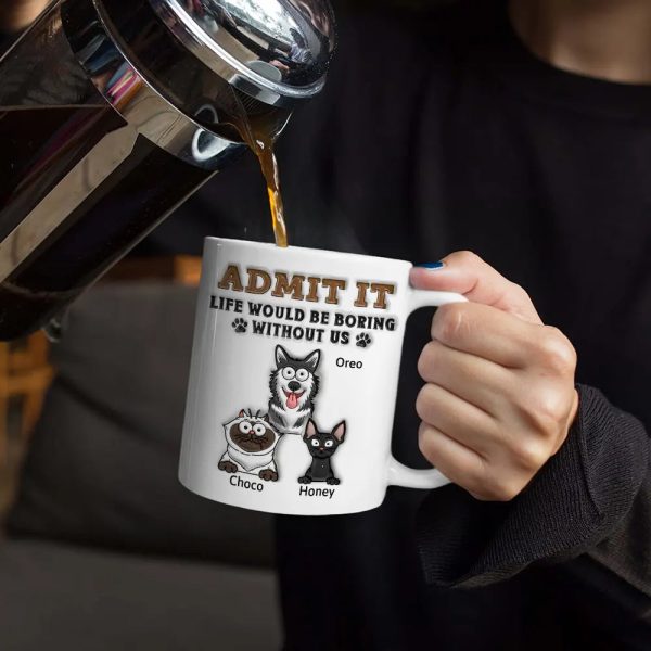 Admit It Life Would Be Boring Without Me - 3D Inflated Effect Printed Mug, Personalized White Edge-to-Edge Mug Admit It Life Would Be Boring Without Me - 3D Inflated Effect Printed Mug, Personalized White Edge-to-Edge Mug