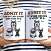 Admit It Life Would Be Boring Without Me - 3D Inflated Effect Printed Mug, Personalized White Edge-to-Edge Mug Admit It Life Would Be Boring Without Me - 3D Inflated Effect Printed Mug, Personalized White Edge-to-Edge Mug