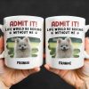 Admit It Life Would Be Boring Without Me And Cute Dog - Personalized Custom Coffee Mug - DAD242_MG Admit It Life Would Be Boring Without Me And Cute Dog - Personalized Custom Coffee Mug - DAD242_MG