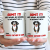 Admit It Life Would Be Boring Without Me Funny Pet - Personalized Mug Admit It Life Would Be Boring Without Me Funny Pet - Personalized Mug