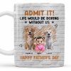 Admit It! Life Would Be Boring Without Me, Happy Father's Day, Dogs and Baby - Personalized Custom Coffee Mug - DAD164_MG Admit It! Life Would Be Boring Without Me, Happy Father's Day, Dogs and Baby - Personalized Custom Coffee Mug - DAD164_MG