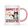 Admit It Life Would Be Boring Without Us Funny Cats Personalized Mug, Gift for Cat Dads Admit It Life Would Be Boring Without Us Funny Cats Personalized Mug, Gift for Cat Dads