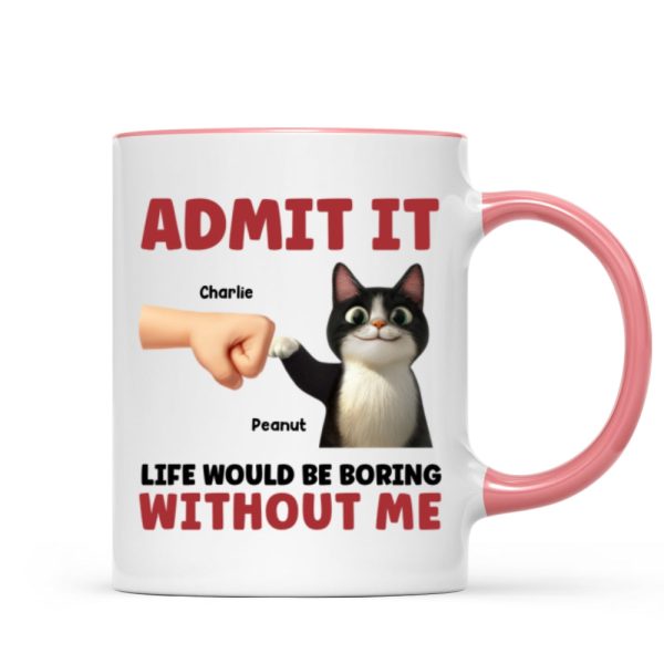 Admit It Life Would Be Boring Without Us Funny Cats Personalized Mug, Gift for Cat Dads Admit It Life Would Be Boring Without Us Funny Cats Personalized Mug, Gift for Cat Dads