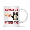 Admit It Life Would Be Boring Without Us Funny Cats Personalized Mug, Gift for Cat Dads Admit It Life Would Be Boring Without Us Funny Cats Personalized Mug, Gift for Cat Dads