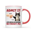 Admit It Life Would Be Boring Without Us Funny Cats Personalized Mug, Gift for Cat Dads Admit It Life Would Be Boring Without Us Funny Cats Personalized Mug, Gift for Cat Dads