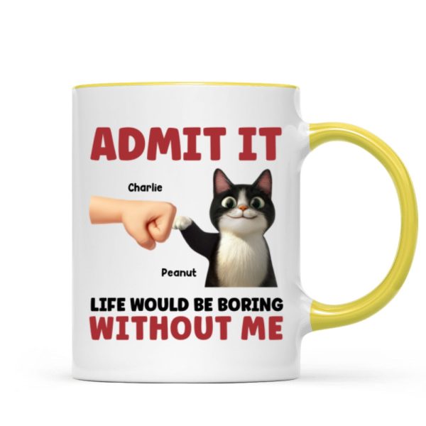 Admit It Life Would Be Boring Without Us Funny Cats Personalized Mug, Gift for Cat Dads Admit It Life Would Be Boring Without Us Funny Cats Personalized Mug, Gift for Cat Dads