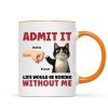 Admit It Life Would Be Boring Without Us Funny Cats Personalized Mug, Gift for Cat Dads Admit It Life Would Be Boring Without Us Funny Cats Personalized Mug, Gift for Cat Dads