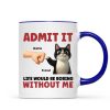 Admit It Life Would Be Boring Without Us Funny Cats Personalized Mug, Gift for Cat Dads Admit It Life Would Be Boring Without Us Funny Cats Personalized Mug, Gift for Cat Dads