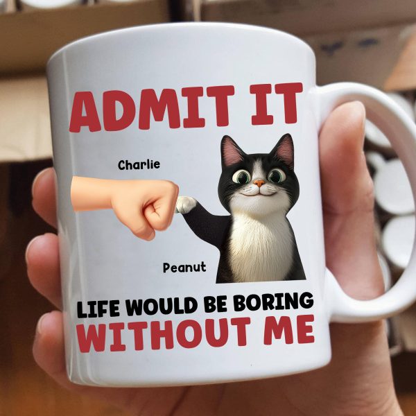 Admit It Life Would Be Boring Without Us Funny Cats Personalized Mug, Gift for Cat Dads Admit It Life Would Be Boring Without Us Funny Cats Personalized Mug, Gift for Cat Dads