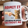 Admit It Life Would Be Boring Without Us Funny Cats Personalized Mug, Gift for Cat Dads Admit It Life Would Be Boring Without Us Funny Cats Personalized Mug, Gift for Cat Dads