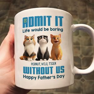 Admit It Life Would Be Boring without us Personalized Mug, Funny Father's Day Gift for Cat Dads