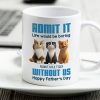 Admit It Life Would Be Boring without us Personalized Mug, Funny Father's Day Gift for Cat Dads