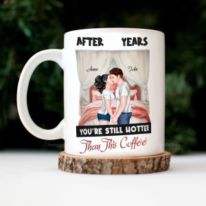 After Years You're Still Hotter Than This Coffee - Personalized Ceramic Mug - Gift For Couple, Husband Wife - CL30 NH96