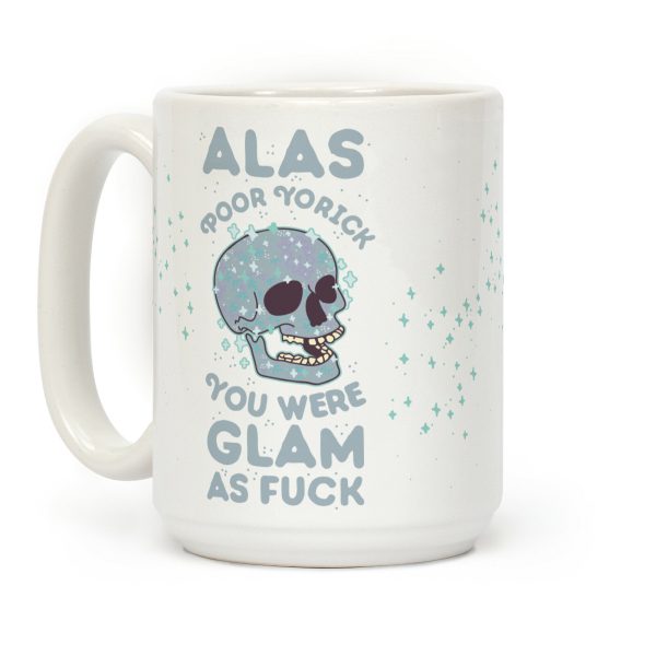 Alas Poor Yorick You Were Glam as F*** Coffee Mug Alas Poor Yorick You Were Glam as F*** Coffee Mug