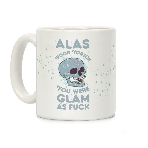 Alas Poor Yorick You Were Glam as F*** Coffee Mug Alas Poor Yorick You Were Glam as F*** Coffee Mug