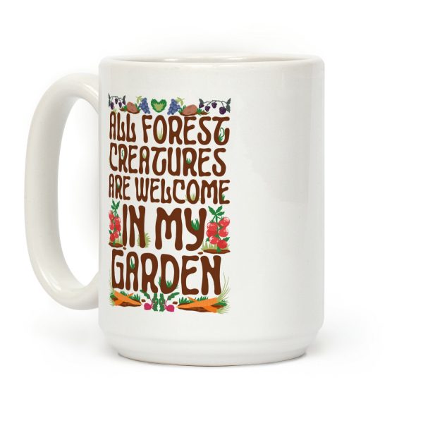 All Forest Creatures are Welcome in My Garden Coffee Mug All Forest Creatures are Welcome in My Garden Coffee Mug