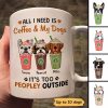 All I Need Coffee And Dogs Cappuccino Personalized Mug All I Need Coffee And Dogs Cappuccino Personalized Mug