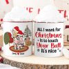 All I Want For Christmas Is To Touch Your Butt, Personalized Funny Couple Mug, Christmas Gifts All I Want For Christmas Is To Touch Your Butt, Personalized Funny Couple Mug, Christmas Gifts