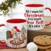 All I Want For Christmas Is To Touch Your Butt, Personalized Funny Couple Mug, Christmas Gifts All I Want For Christmas Is To Touch Your Butt, Personalized Funny Couple Mug, Christmas Gifts