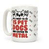 All I Want To Do Is Pet Dogs And Listen To Metal Coffee Mug All I Want To Do Is Pet Dogs And Listen To Metal Coffee Mug