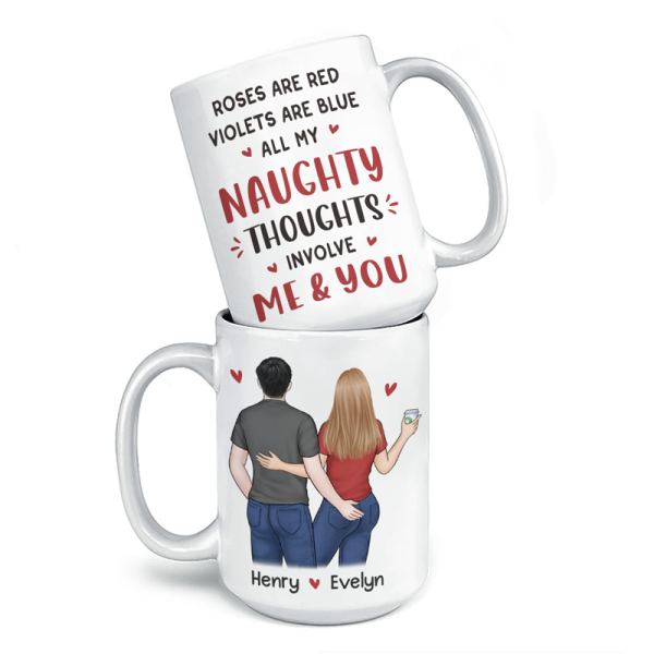 All My Naughty Thoughts Involve Me & You - Couple Personalized Custom Mug - Gift For Husband Wife, Anniversary All My Naughty Thoughts Involve Me & You - Couple Personalized Custom Mug - Gift For Husband Wife, Anniversary