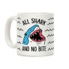 All Shark And No Bite Coffee Mug All Shark And No Bite Coffee Mug