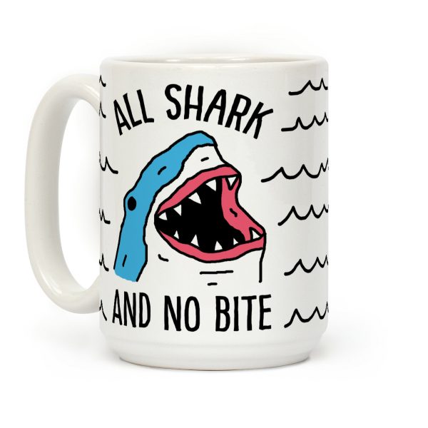 All Shark And No Bite Coffee Mug All Shark And No Bite Coffee Mug