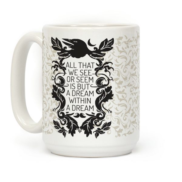 All That We See Or Seem Is But A Dream Within A Dream Coffee Mug All That We See Or Seem Is But A Dream Within A Dream Coffee Mug