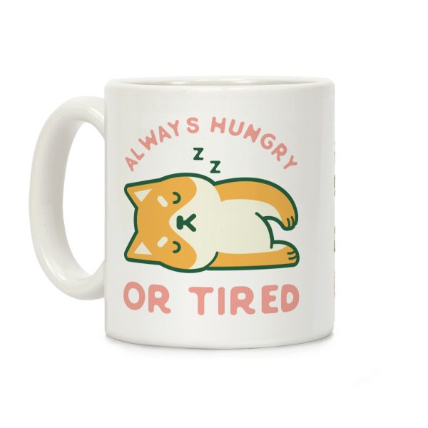 Always Hungry Or Tired Mug Coffee Mug Always Hungry Or Tired Mug Coffee Mug