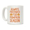 Always Prepared For Pumpkin Season Coffee Mug Always Prepared For Pumpkin Season Coffee Mug