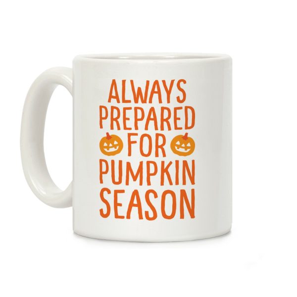Always Prepared For Pumpkin Season Coffee Mug Always Prepared For Pumpkin Season Coffee Mug