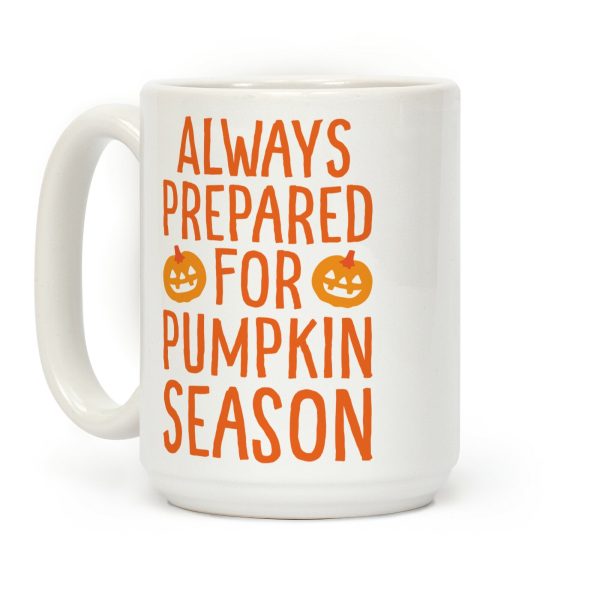 Always Prepared For Pumpkin Season Coffee Mug Always Prepared For Pumpkin Season Coffee Mug