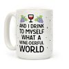 And I Drink To Myself What A Wine-derful World Coffee Mug And I Drink To Myself What A Wine-derful World Coffee Mug