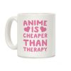 Anime is Cheaper Than Therapy Coffee Mug Anime is Cheaper Than Therapy Coffee Mug