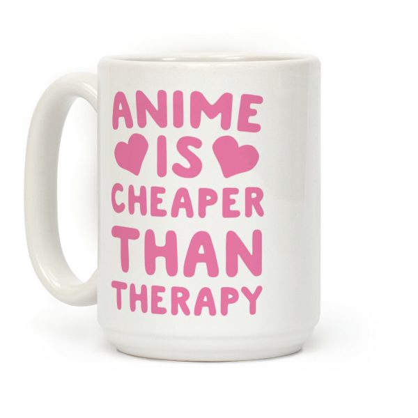 Anime is Cheaper Than Therapy Coffee Mug Anime is Cheaper Than Therapy Coffee Mug