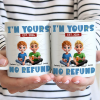 Annoying Each Other Couple I'm Yours No Refund - Personalized Mug Annoying Each Other Couple I'm Yours No Refund - Personalized Mug