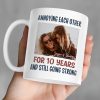 Annoying Each Other For Many Years Still Going Strong Personalized Custom Photo Anniversary Mug C435 Annoying Each Other For Many Years Still Going Strong Personalized Custom Photo Anniversary Mug C435