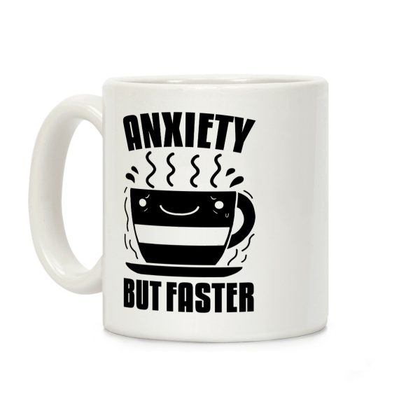Anxiety, But Faster Coffee Mug Anxiety, But Faster Coffee Mug
