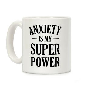 Anxiety Is My Superpower Coffee Mug