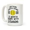Anything Worth Doing is Worth Doing With Passion Softball Coffee Mug Anything Worth Doing is Worth Doing With Passion Softball Coffee Mug