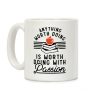 Anything Worth Doing is Worth Doing With Passion Teacher Coffee Mug Anything Worth Doing is Worth Doing With Passion Teacher Coffee Mug