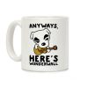 Anyways Here's Wonderwall Parody Coffee Mug