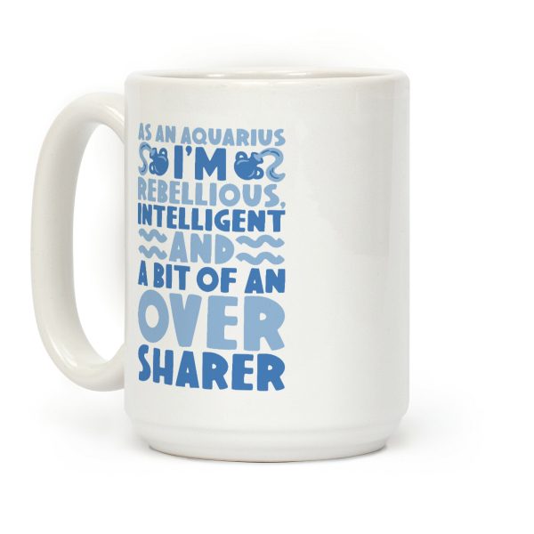As An Aquarius I'm Rebellious Intelligent and A Bit of An Oversharer Coffee Mug As An Aquarius I'm Rebellious Intelligent and A Bit of An Oversharer Coffee Mug